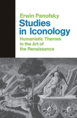 Studies In Iconology: Humanistic Themes In The Art Of The Renaissance by Panofsky, Erwin