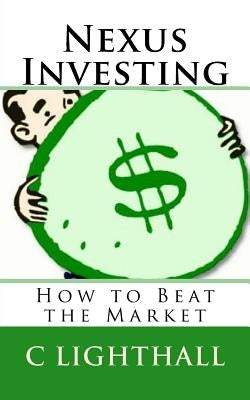 Nexus Investing: How to Beat the Market by Lighthall, C.