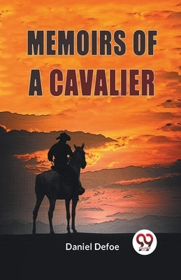 Memoirs Of A Cavalier by Defoe, Daniel