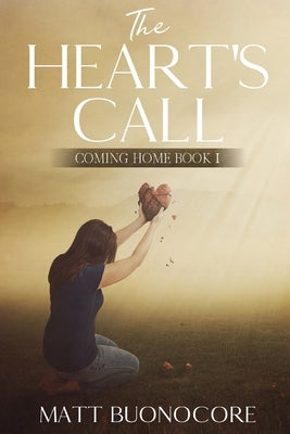 The Heart's Call: Coming Home Book 1 by Buonocore, Matt