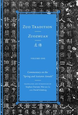 Zuo Tradition / Zuozhuan: Commentary on the Spring and Autumn Annals Volume 1 Volume 1 by Durrant, Stephen