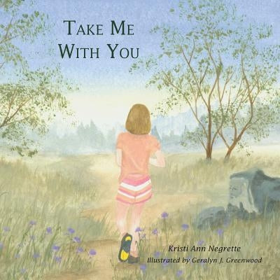 Take Me with You by Negrette, Kristi Ann