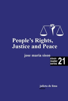On People's Rights, Justice, and Peace by Sison, Jose Maria