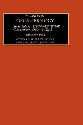 Myocardial Preservation and Cellular Adaptation: Volume 6 by Das, D. K.
