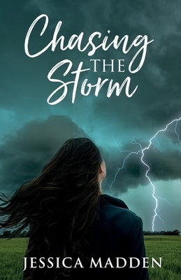 Chasing the Storm by Madden, Jessica