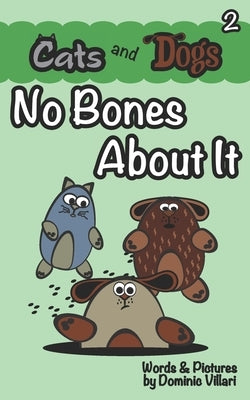 Cats and Dogs - No Bones About It by Villari, Dominic