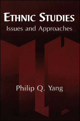 Ethnic Studies: Issues and Approaches by Yang, Philip Q.