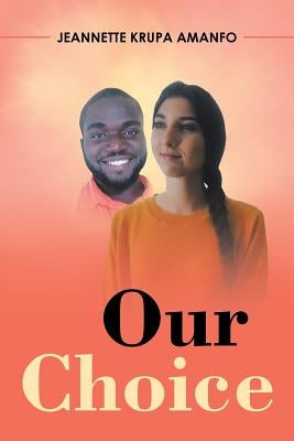 Our Choice by Amanfo, Jeannette Krupa