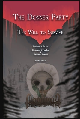 The Donner Party: The Will to Survive by Turner, Benjamin