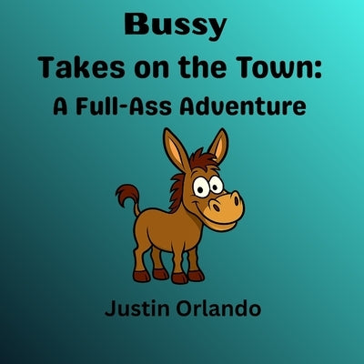 Bussy Takes on the Town by Orlando, Justin