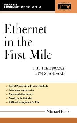 Ethernet in the First Mile: The IEEE 802.3ah Efm Standard by Beck, Michael