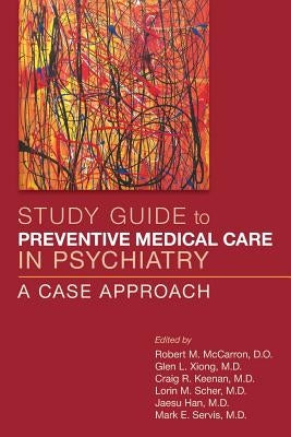 Study Guide to Preventive Medical Care in Psychiatry: A Case Approach by McCarron, Robert M.
