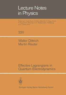Effective Lagrangians in Quantum Electrodynamics by Dittrich, W.