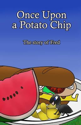 Once Upon a Potato Chip: The story of Fred by Marohn, K. N.