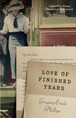 Love of Finished Years by Phillips, Gregory Erich