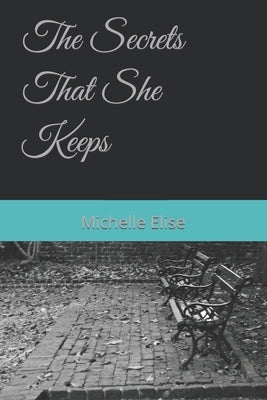 The Secrets That She Keeps by Elise, Michelle