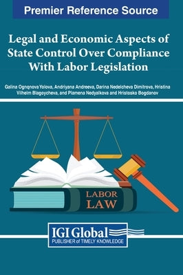 Legal and Economic Aspects of State Control Over Compliance With Labor Legislation by Yolova, Galina Ognqnova