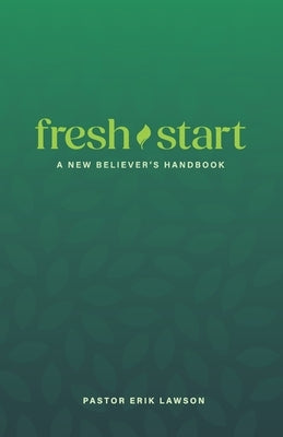 fresh start: A New Believer's Handbook by Lawson, Erik