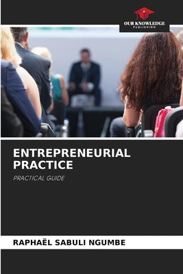 Entrepreneurial Practice by Ngumbe, Raphaël Sabuli