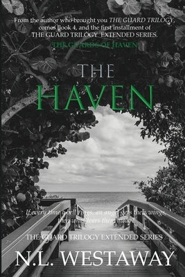 The Haven (The Guard Trilogy Extended Series, Book 4): The Guards of Haven by Westaway, N. L.