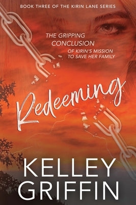 Redeeming: Book Three of the Kirin Lane Series by Griffin, Kelley
