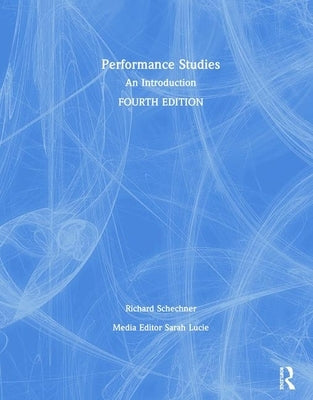 Performance Studies: An Introduction by Schechner, Richard
