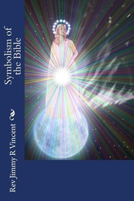 Symbolism of the Bible by Vincent, Jimmy R.