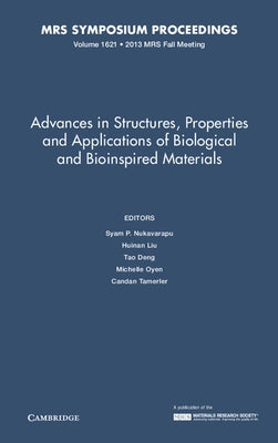 Advances in Structures, Properties and Applications of Biological and Bioinspired Materials by Nukavarapu, Syam P.