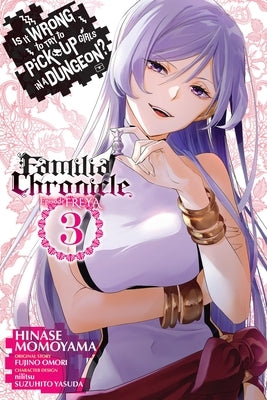 Is It Wrong to Try to Pick Up Girls in a Dungeon? Familia Chronicle Episode Freya, Vol. 3 (Manga) by Omori, Fujino