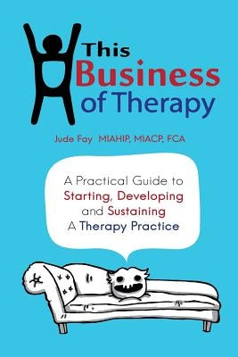 This Business of Therapy by Fay, Jude