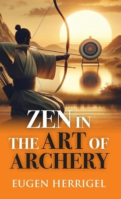Zen in the Art of Archery by Eugen Herrigel
