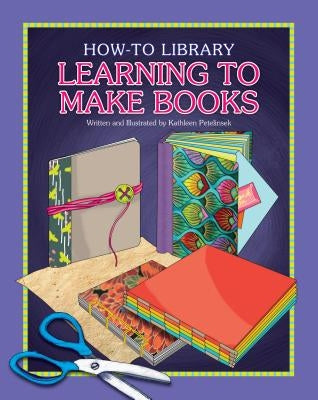 Learning to Make Books by Petelinsek, Kathleen