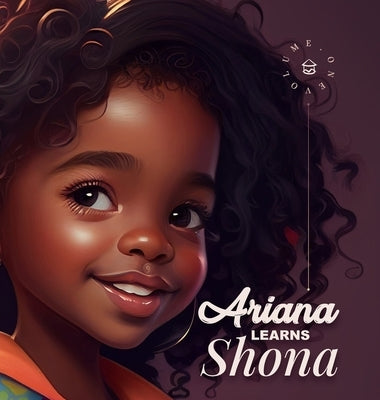 Ariana Learns Shona: A delightful book that introduces young readers to the Shona language. by Madzonga, Batsirai