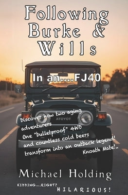 Following Burke & Wills in an FJ40 by Holding, Michael