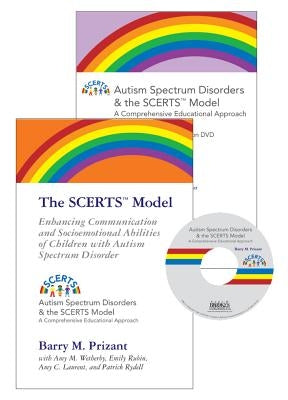 The Scerts Model: Enhancing Communication and Socioemotional Abilities of Children with Autism Spectrum Disorder by Prizant, Barry