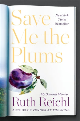 Save Me the Plums: My Gourmet Memoir by Reichl, Ruth