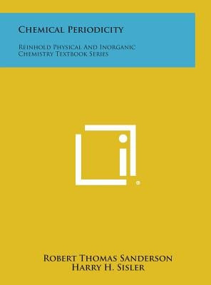 Chemical Periodicity: Reinhold Physical and Inorganic Chemistry Textbook Series by Sanderson, Robert Thomas