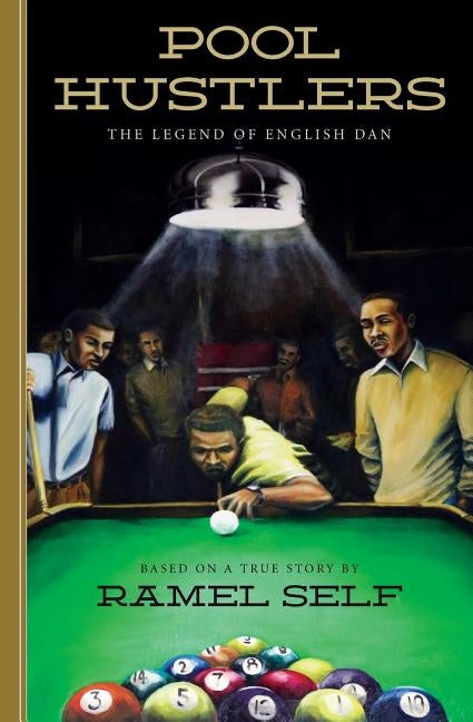 Pool Hustlers: The Legend of English Dan by Self, Ramel