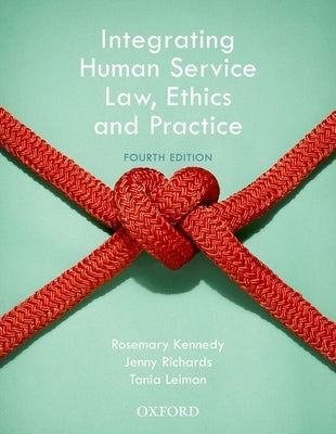 Integrating Human Service Law, Ethics and Practice by Kennedy, Rosemary