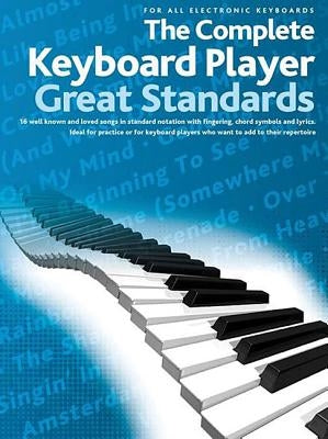 The Complete Keyboard Player - Great Standards: For All Electronic Keyboards by Hal Leonard Corp
