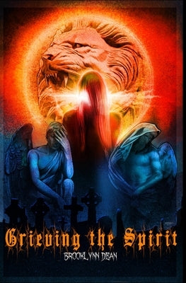 Grieving the Spirit by Dean, Brooklynn