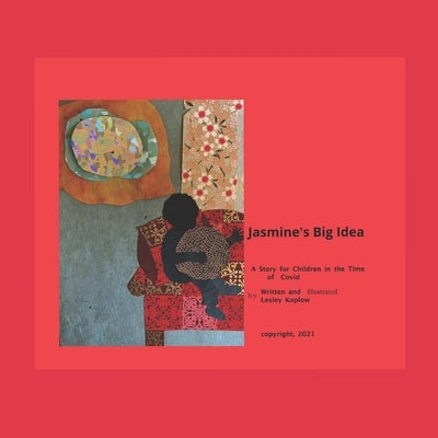Jasmine's Big Idea: A Story for Children in the Time of Covid by Koplow, Lesley
