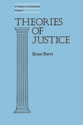 Theories of Justice: A Treatise on Social Justice, Vol. 1volume 16 by Barry, Brian