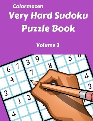Very Hard Sudoku Puzzle Book Volume 3 by Bell, Carol