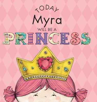 Today Myra Will Be a Princess by Croyle, Paula