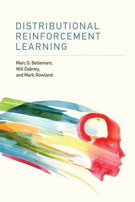 Distributional Reinforcement Learning by Bellemare, Marc G.