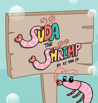 Soda the Shrimp: An Underwater Journey of Self-Awareness and Social Skills by Ip, Ki Yan