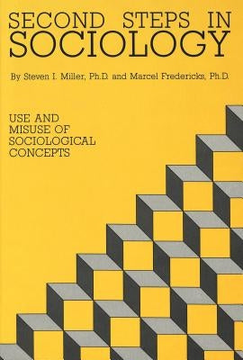 Second Steps in Sociology: Use and Misuse of Sociological Concepts by Fredericks, Marcel