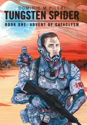 Tungsten Spider: Book One: Advent of Cataclysm by Pileri, Dominic M.