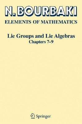Lie Groups and Lie Algebras: Chapters 7-9 by Bourbaki, N.
